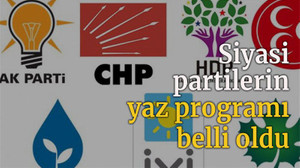 Siyasi partilerin yaz programı belli oldu